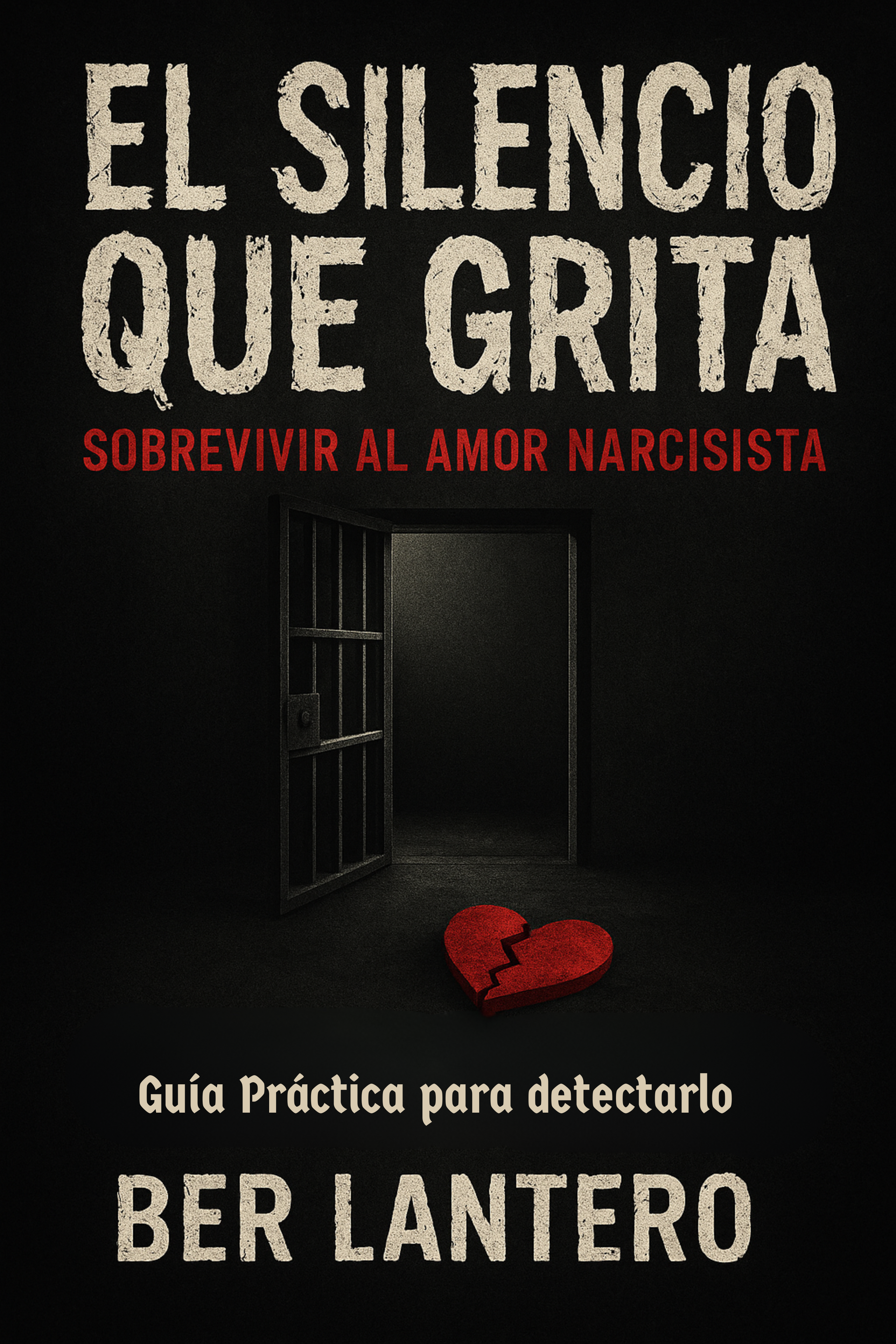 El silencio que grita - Sobrevivir al amor narcisista - Guía práctica para detectarlo